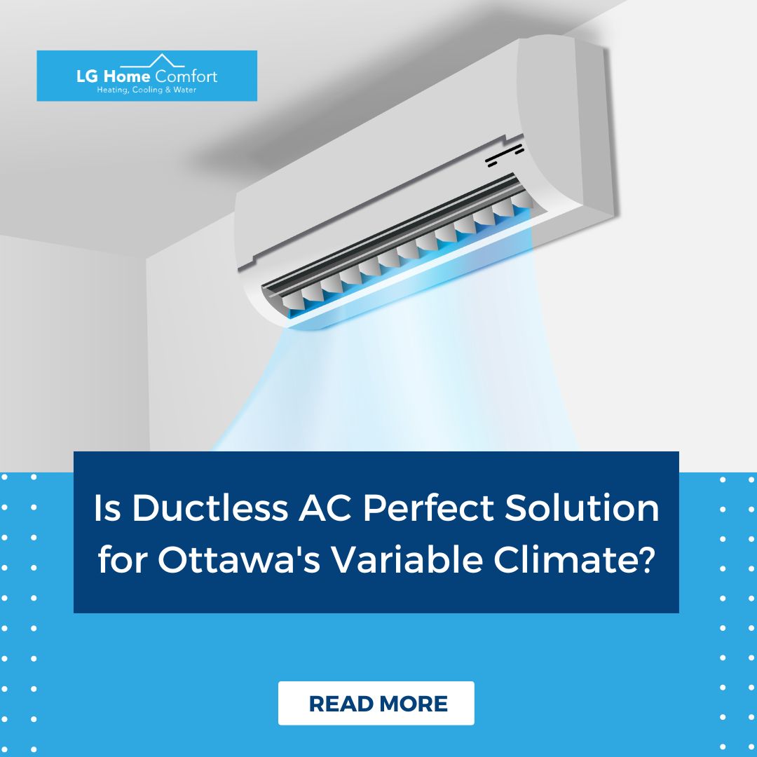 Ductless Ac Is The Perfect Solution For Ottawa’s Variable Climate - LG Home Comfort