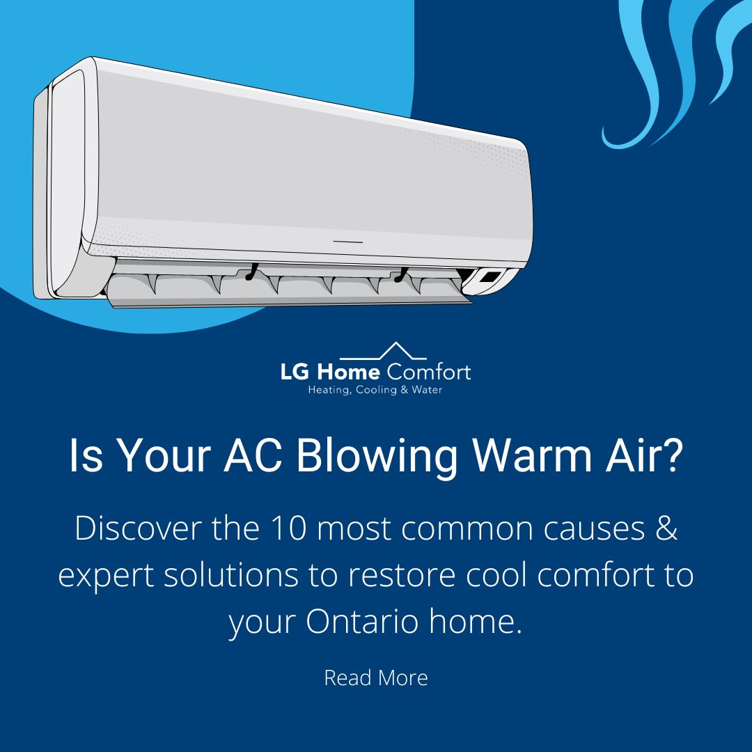 Is you ac blowing warm air? get your ac repaired in ontario with LG Home Comfort