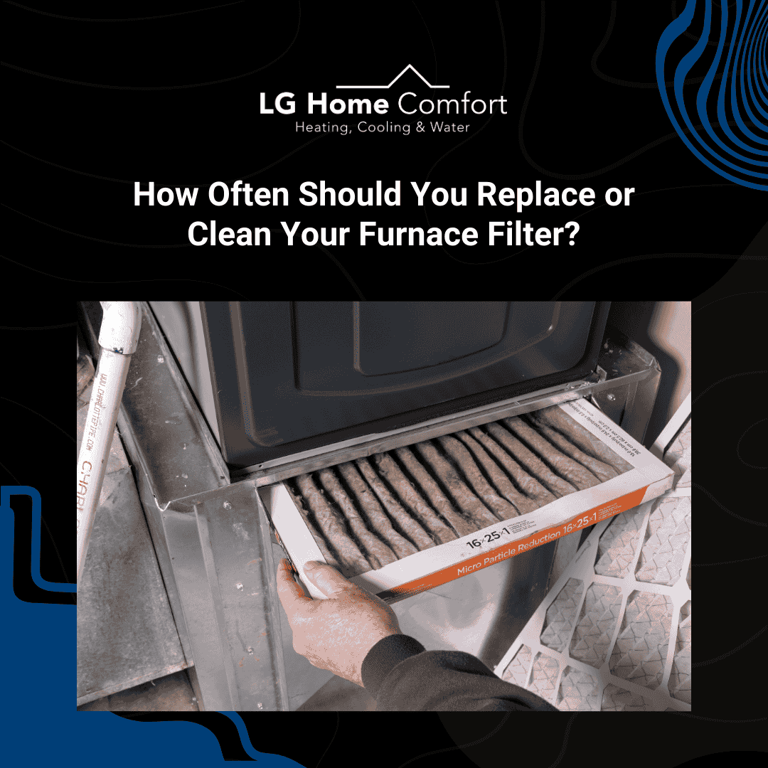 How Often Should You Replace or Clean Your Furnace Filter?